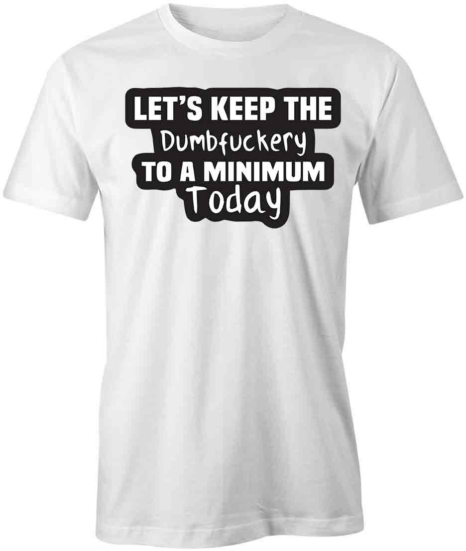 LETS KEEP THE DUMBF-CKERY TShirt Tee Short-Sleeved Cotton CLOTHING S1WSA742 S