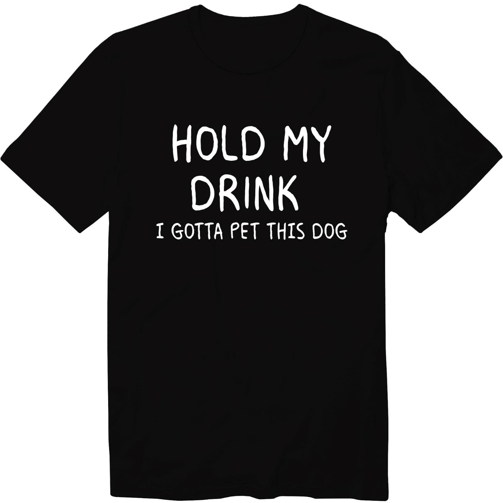 

Hold My Drink I Gotta Pet This Dog Unisex Crew Neck T-Shirt S