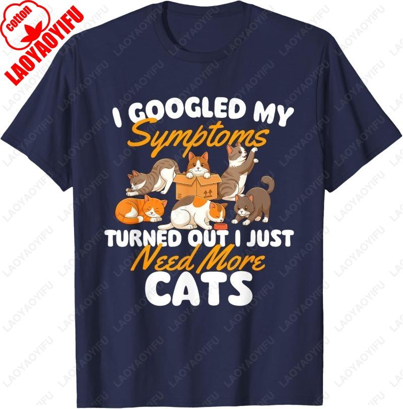 

I Just Need More Cats Oneck Printed Unisex Tops Cat Lover Kitten Owner Kitty Cotton TShirt Funny Lovely Creative Trend Man Tee 4XL
