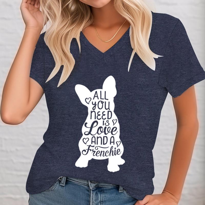 Woman T-shirts Fashion Funny French Bulldog All You Need Is Love and A Frenchie Printed T-shirts Women V-neck Summer Top Women