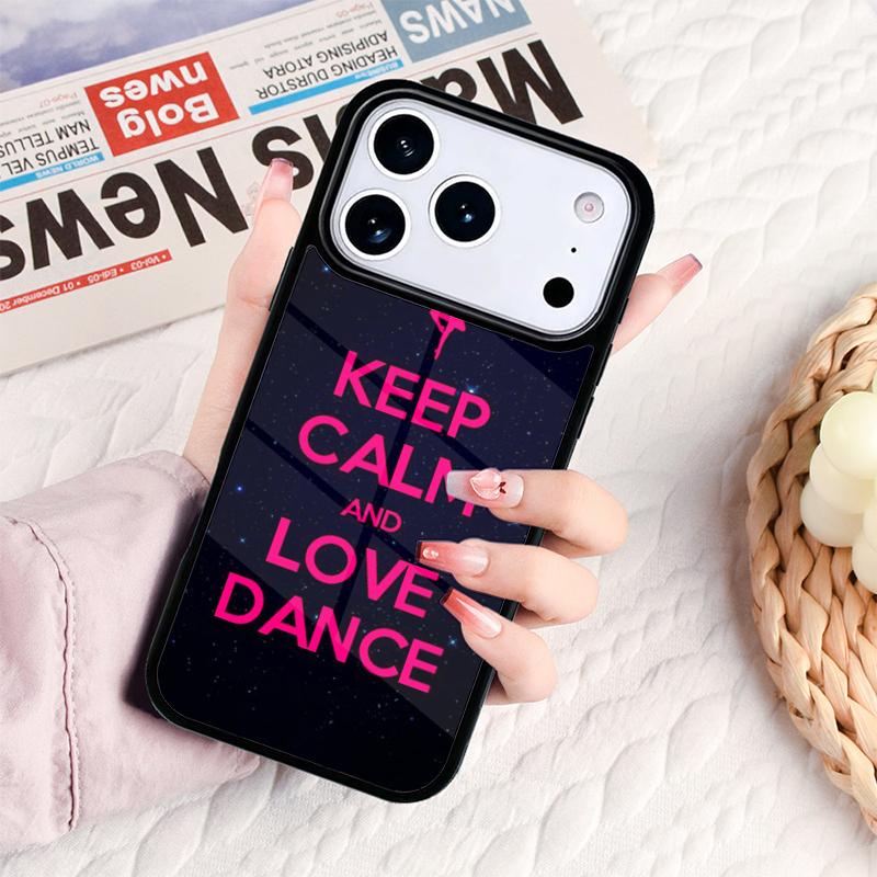 Keep Calm And Just Dance Phone Case For IPhone 17 16e 15 14 13 12 11 Pro Max Air Mini Soft Protective Cover