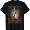 NEW LIMITED They Stand Behind You Give Them Protection Knight Templar T-Shirt Tops Tee