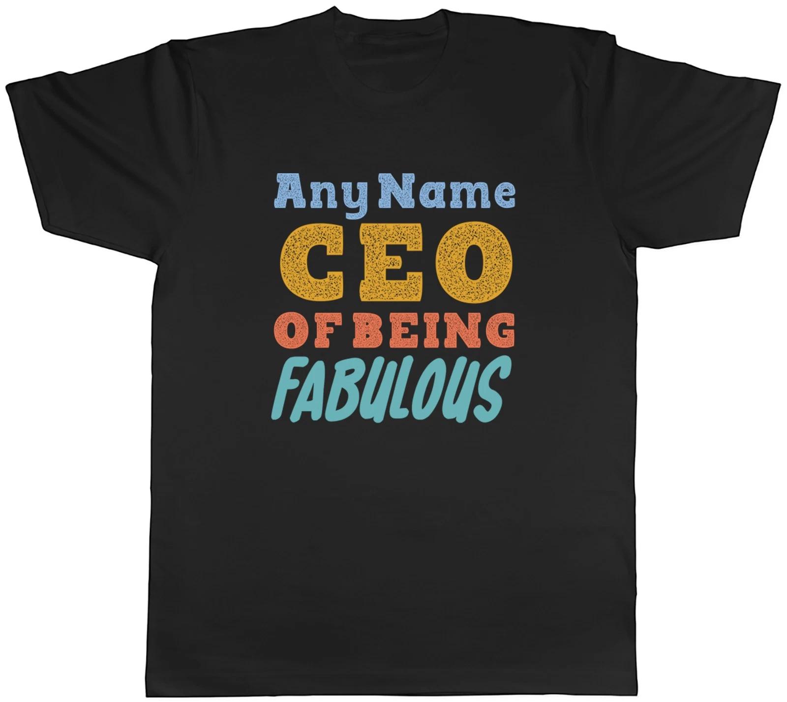 Personalised Any Name CEO of Being Fabulous Funny Mens T-Shirt Tee Gift Top XXXXL