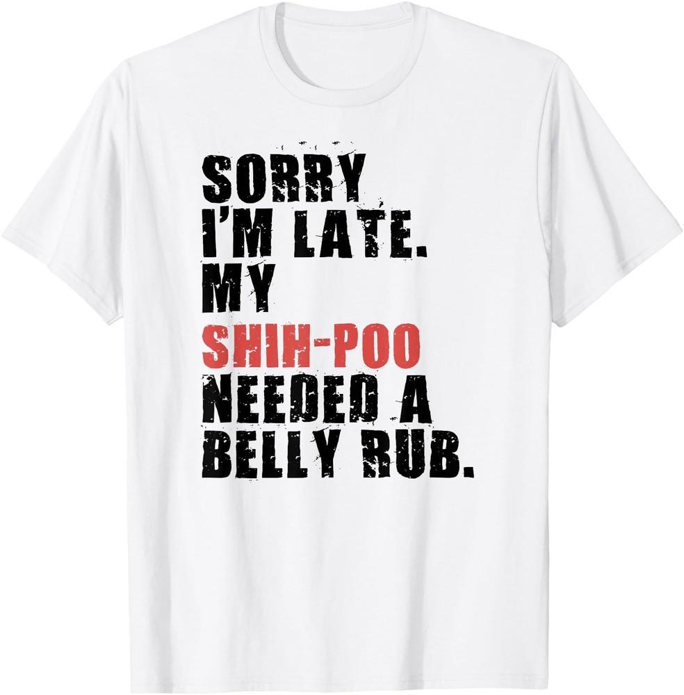 Sorry I m Late Shih-Poo Dog Saying ADC122l T-Shirt Unisex T-Shirt XXXXL