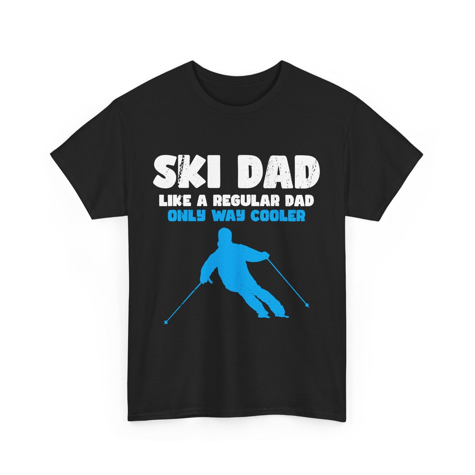 Ski Dad Shirt, Like a Regular Dad Only Way Cooler Skiing Lovers Father T-Shirt Mens Womens Tees Top 3XL