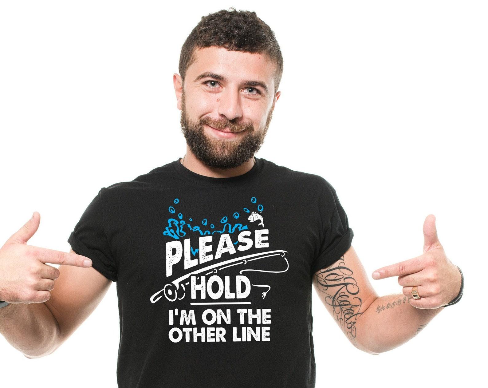 Funny Fishing Shirt: Please Hold, I m On The Other Line - Fisherman Gift M