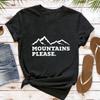 Mountains Please Graphic Women TShirt Casual Summer Tees Short Sleeve Cotton Fashion Top Outdoor Adventure Clothes