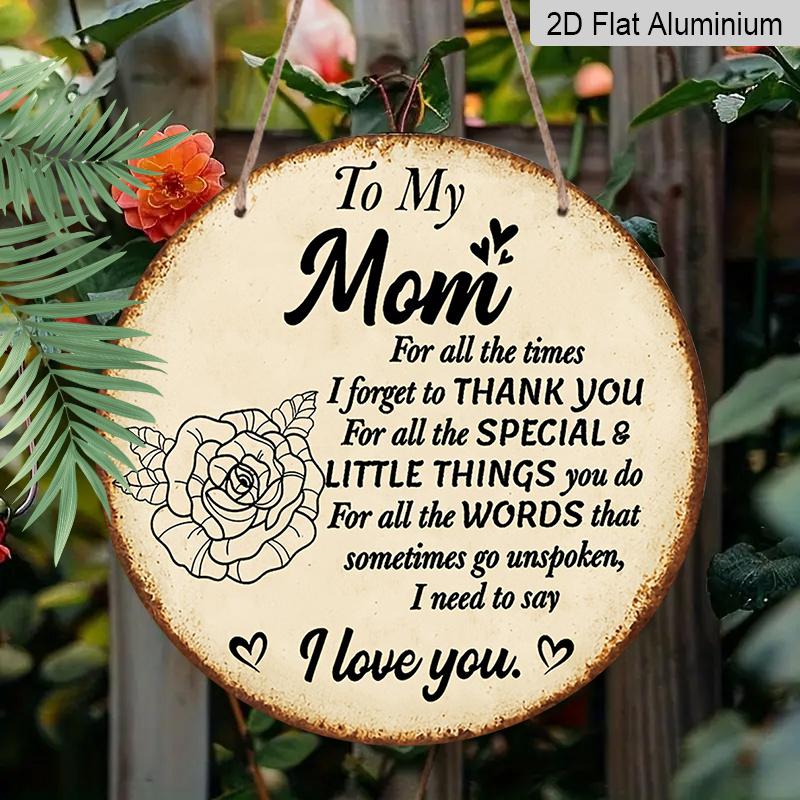 2D Flat, 1pc 7.87inch Round Aluminum Sign, "To My Mom I Love You" Quote, Vintage Rose Design, Mother's Day Metal Wall Art, Rustic Decor for Home