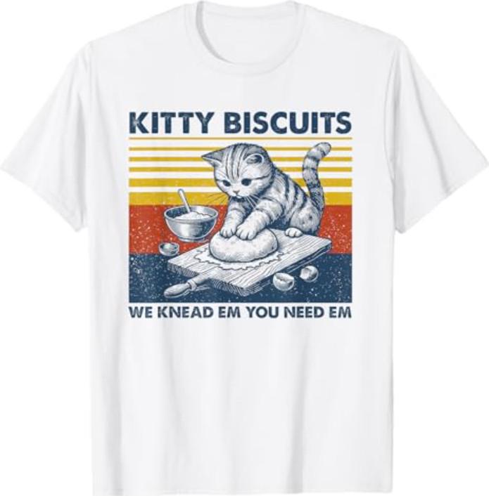 Cat Kneading Baker Kitty Biscuits We Knead Em You Need Em T-Shirt L