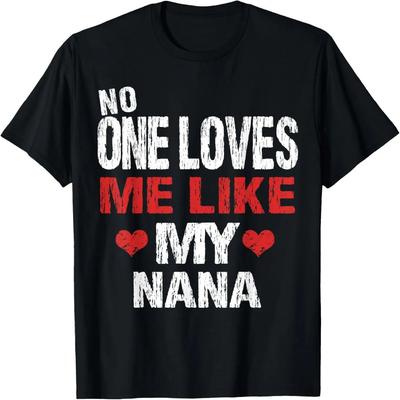No One Loves Me Like My Nana T-Shirt Gift (Grandma Shirt) T-Shirt