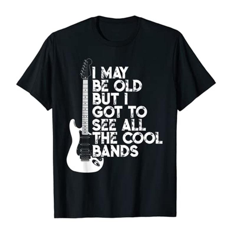 I May Be Old But IGotToSee All The Cool Bands TShirt Rap Hiphop Clothes Rock Lover Unisex Clothing Gifts for Dad Street Style S