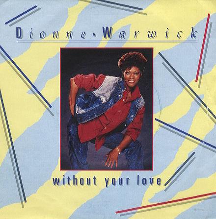 

12inch Record DIONNE WARWICK - Without Your Love ARIST12605 Arista 1985 UK Pop Used