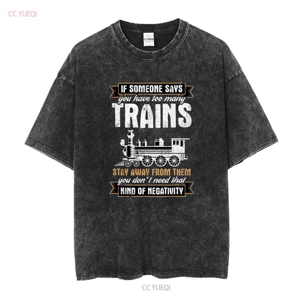 You Have Too Many Trains Funny Model Railroad Conductor Retro Mens T Shirt Vintage Washed Soft Slightly Streetwear Vintage