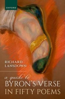 A Guide to Byrons Verse in Fifty Poems by Lansdown & Richard Adjunct Professor of English &... 9780198954323
