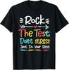 Rock The Test Don't Stress Just Do Your Best Teacher Testing Unisex T-Shirt
