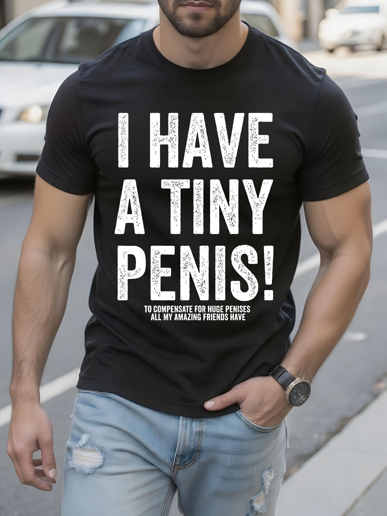 Funny I Have A Tiny Penis Graphic Tshirt Graphic Tshirt... L