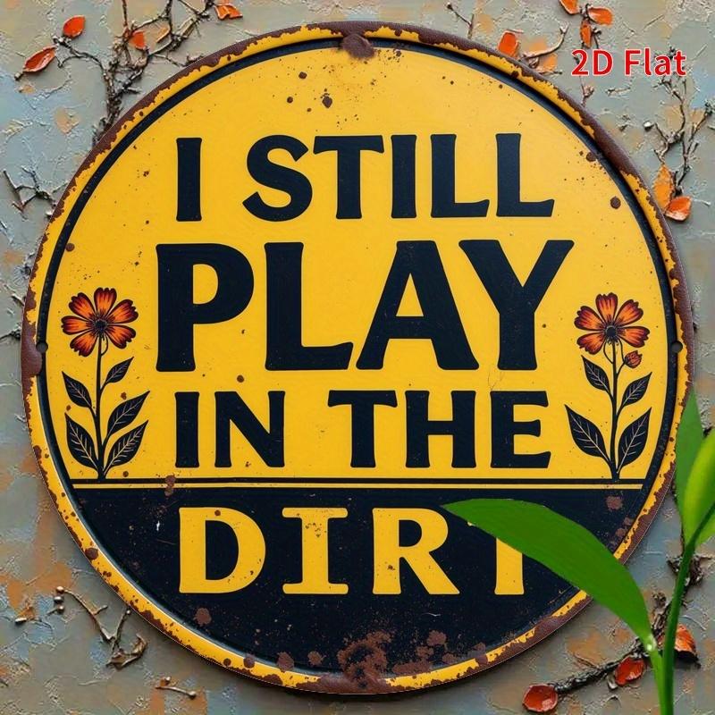 "I Still Play In the Ground" Sign. Rustic Yellow & Black Aluminum Decor for Bedroom, Kitchen or Office.