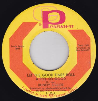 7inch Record BUNNY SIGLER - Let The Good Times Roll & Feel So G P153 Parkway 1967 US Soul/Funk Used