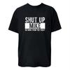 SHUT UP Graphic Design T Shirt Unisex Top Women Men Tee