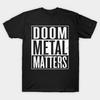 Asian Size Cotton Unisex Tshirt Print T-shirt Doom Metal Matters T-shirt No-Cut Print Regular Fit