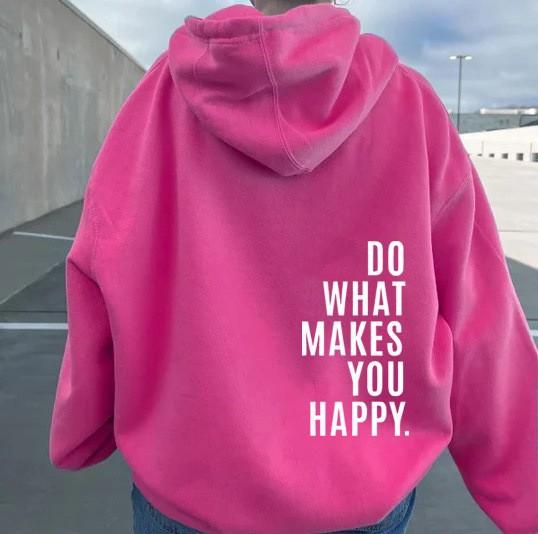 Do What Makes You Happy Sweatshirt Hoodie Sweater