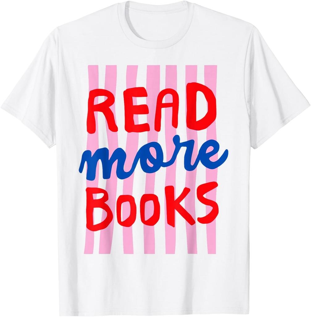 Read More Books Bookworm Bookish Women Men Kids unisex T-Shirt