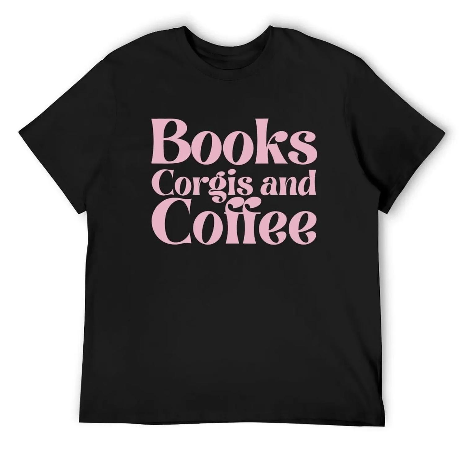 

Books Corgis and Coffee T-Shirt shirts graphic boys whites oversizeds oversized t shirts for men cotton XXXXXL