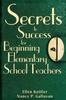 The Secrets To Success for Beginning Elementary School Teachers Book
