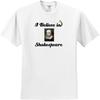 3dRose, I Believe In Shakespeare, T-Shirt