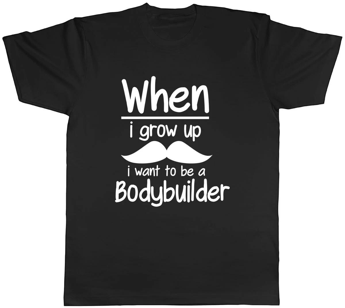 When i Grow up I want to be a Bodybuilder Mens Unisex T-Shirt Tee M