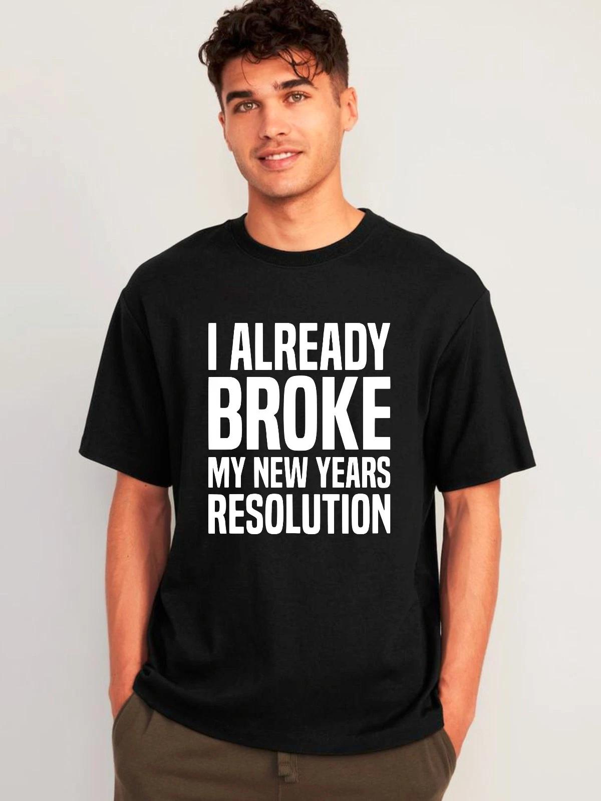 

I Already Broke My New Years Resolution Funny Party Outfit Humor Gift T-Shirt 4XL