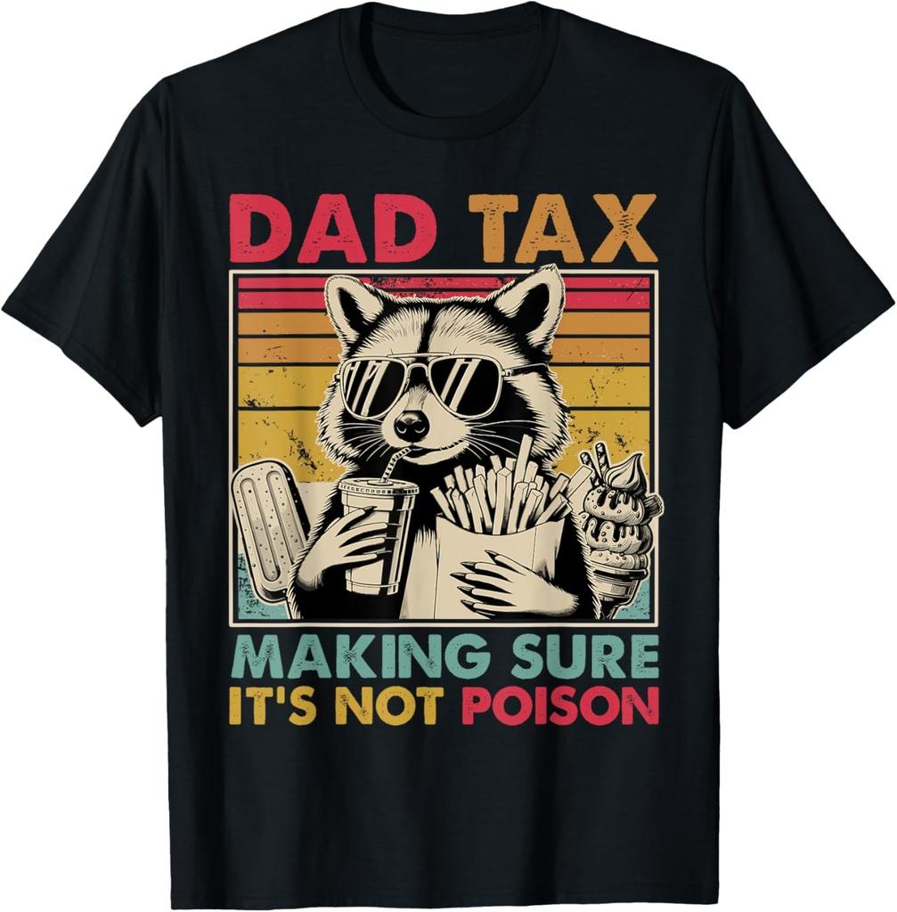 Dad Tax Making Sure It's Not Poison Men Raccoon Father's Day unisex T-Shirt Mens Womens Tees Top