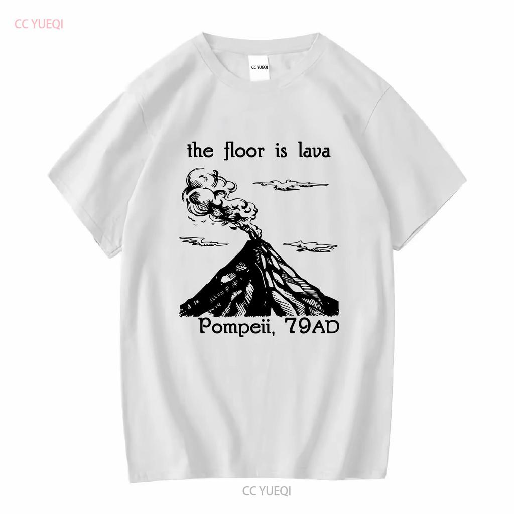 The Floor Is Lava T Shirt Pompeii Funny History Meme Ancient Rome Roman Teacher Vesuvius Volcano long or short sleeves vintage