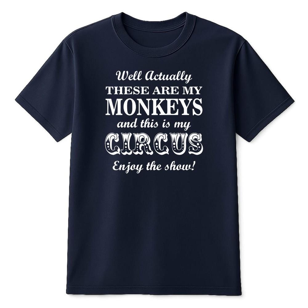 Unisexs Actually This Is My Circus These Are My Monkeys T Shirt Funny Slogan Quote