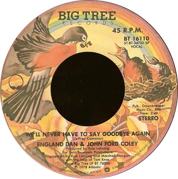

7inch Record ENGLAND DAN JOHN FORD COLEY Well Never Have To Say Goodbye Aga BT16110 Big Tree Record 1978 US Rock Used