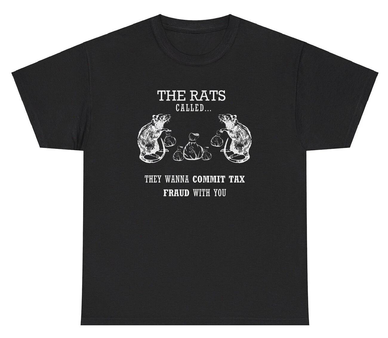 The Rats Want To Commit Tax Fraud With You T Shirt Funny Rat Evasion Meme Tee L