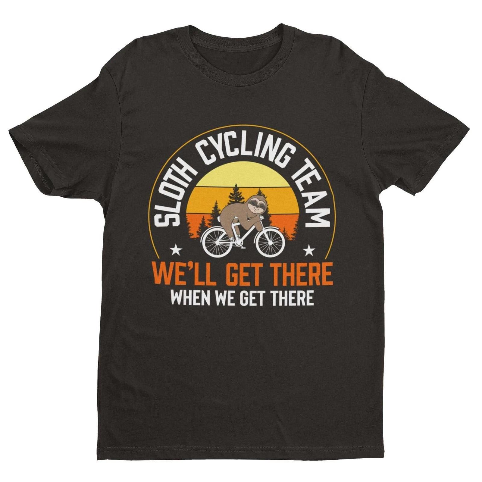 Sloth Cycling Team Funny T Shirt We ll Get There When We Get There Gift Idea Dad M