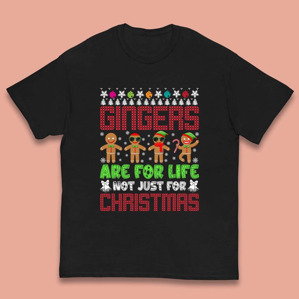 Gingers Are For Life Not Just For Christmas Gingerbread Kids T Shirt