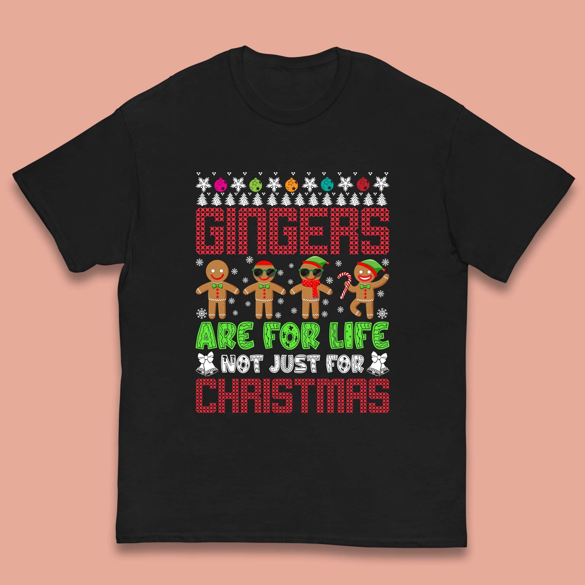 

Gingers Are For Life Not Just For Christmas Gingerbread Kids T Shirt 120