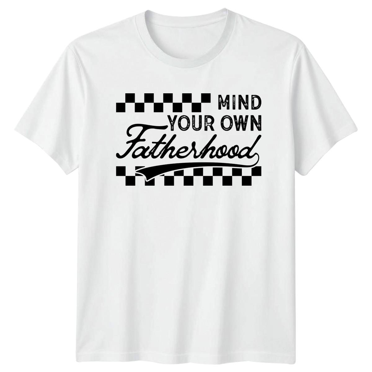 Mind Your Own Fatherhood Mens T-Shirt Retro Dad Fatherhood Fathers Day For Him XXL