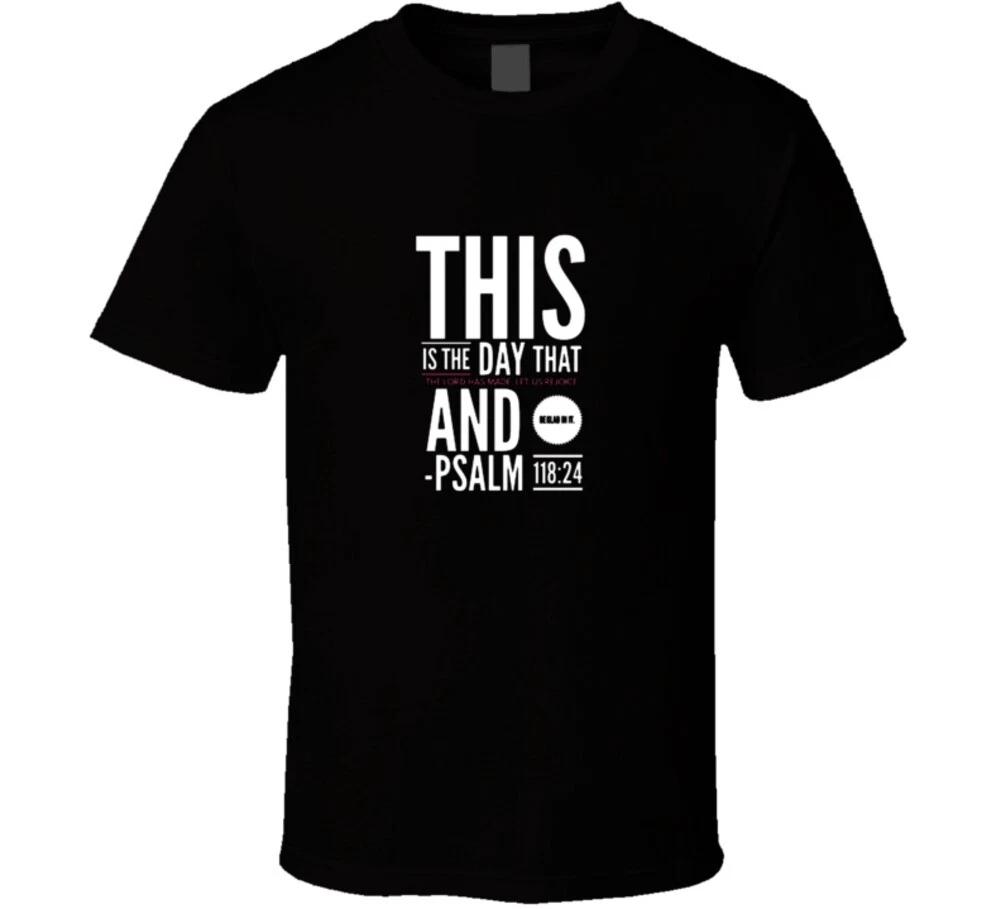 

Psalm 118:24 This Is The Day That The Lord Has Made Christian Shirt Gift Jesus C S