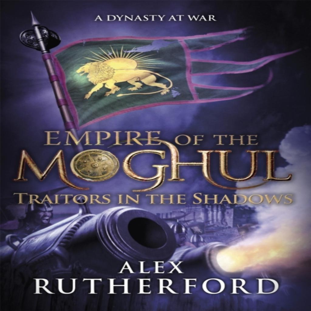Empire of the Moghul Traitors In the Shadows by Alex Rutherford Paperback Book 9781472205919