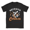 Necesito Cerveza Funny Quote Saying Spanish Beer Lover T Shirt Summer   Cotton T Shirts For Couple Trendy Cool Print Tees