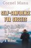 The Self-Confidence for Success : How To Believe In Yourself and Become a Winner Book