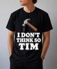 I Don't Think So Tim T-Shirt, Funny Coworker Gift, Sarcastic Office Humor Gift, Workplace Banter Graphic Tee
