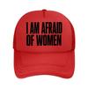 I Am Afraid Of Women Typography Mesh Baseball Cap For Womens Unisex FeUnisex Beach Dad Hat Hip Hop
