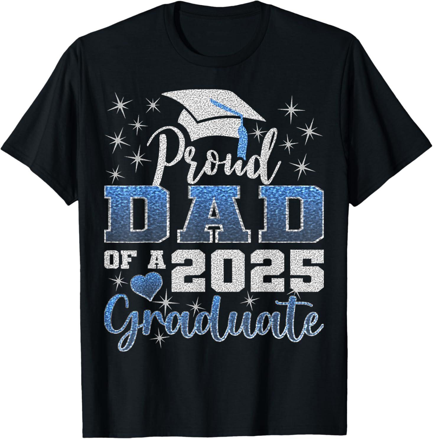Super Proud Dad of 2025 Graduate Awesome Family College T-Shirt Mens Womens Tees Top XL
