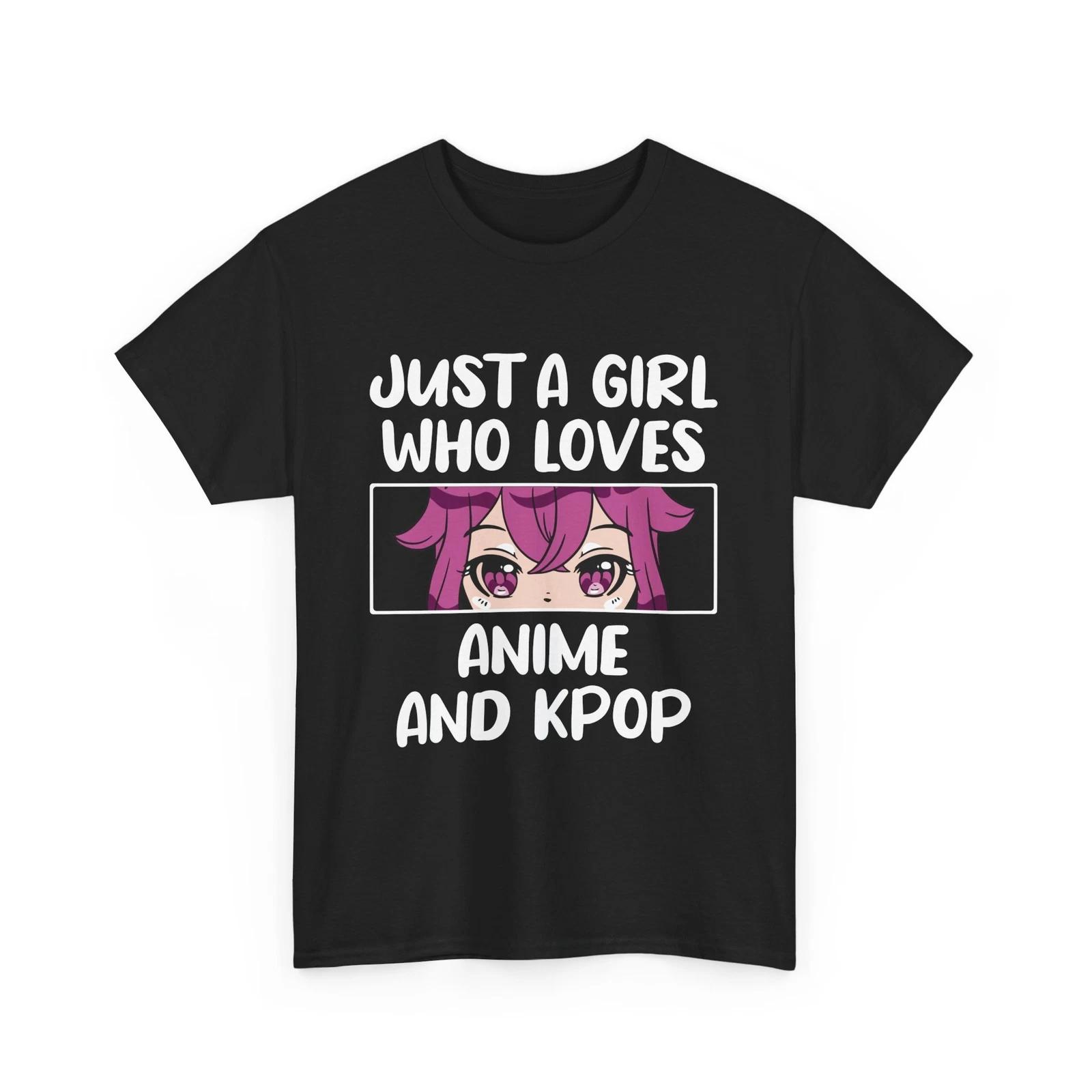 

Just a Girl who loves Anime Shirt | Anime T-Shirt | Otaku Casual Graphic 4XL