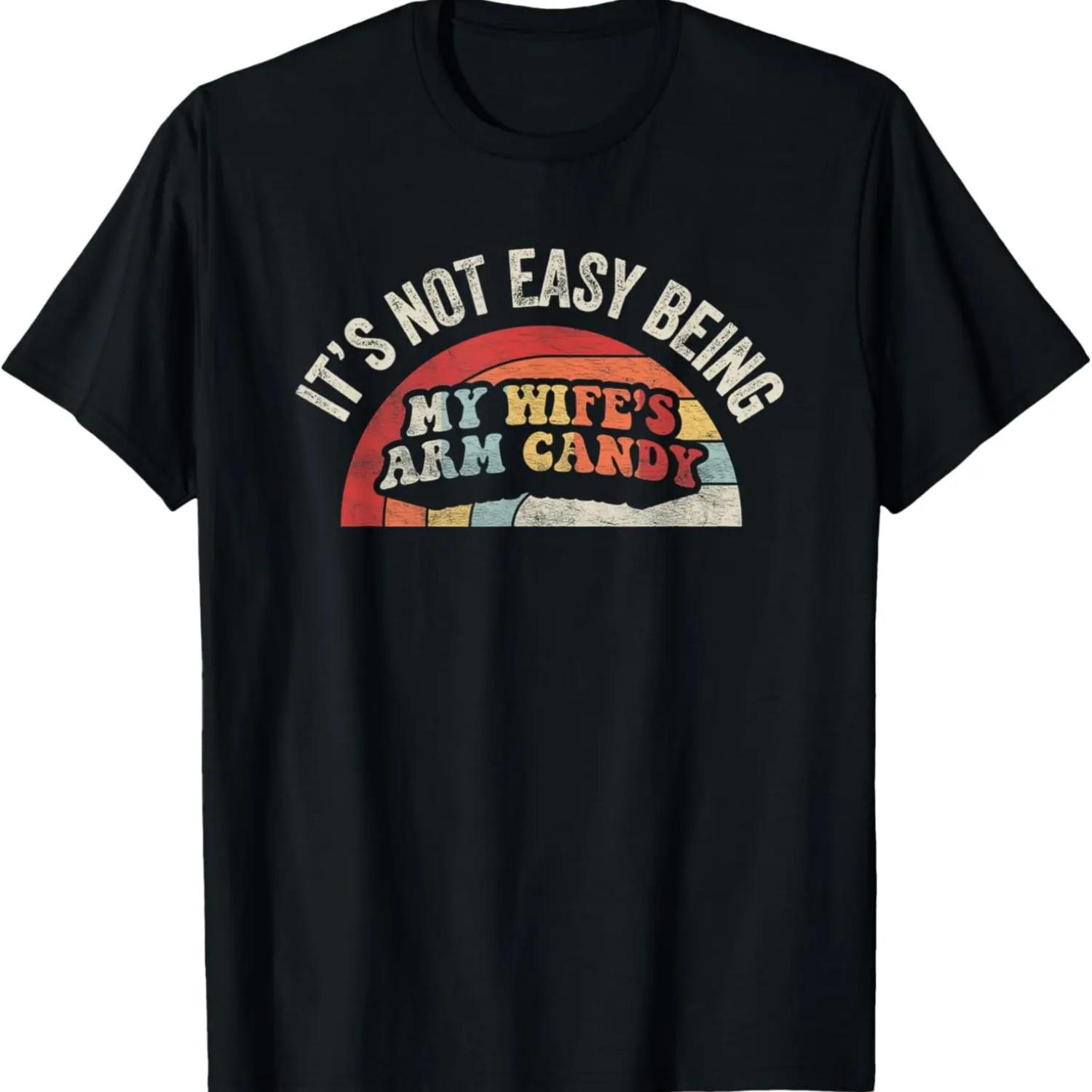 Vintage Retro It s Not Easy Being My Wifes Arm Candy Husband T-Shirt S