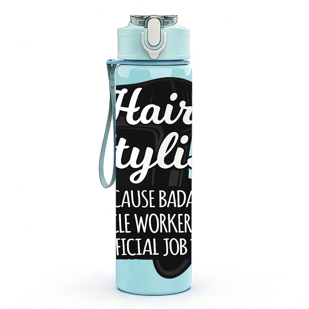 1PC Hair Stylist Work Quote Badge Print 750ml Color Plastic Sports Water Bottle Leakproof Flip Straw Lid Suitable for Sports Office Home Use